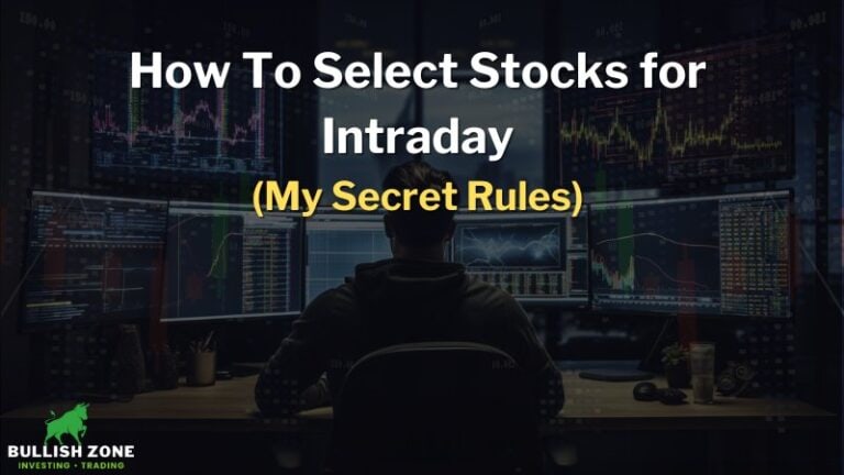 How To Select Stocks For Intraday (6 Golden Rules)